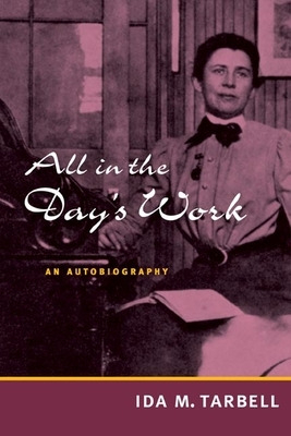 All in the Day's Work: An Autobiography by Ida M. Tarbell