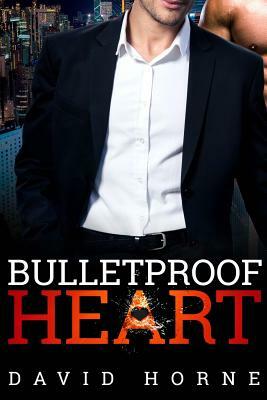 Bulletproof Heart by David Horne