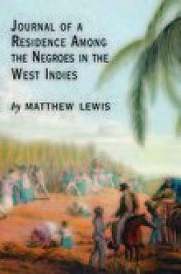 Journal of a Residence Among the Negroes in the West Indies by Matthew Lewis