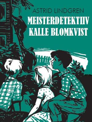 Meisterdetektiiv Kalle Blomkvist by Astrid Lindgren