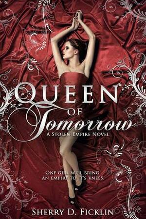 Queen of Tomorrow by Sherry D. Ficklin