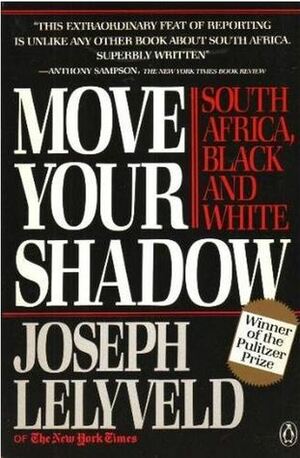 Move Your Shadow: South Africa, Black and White by Joseph Lelyveld