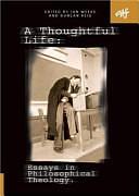 A Thoughtful Life: Essays in Philosophical Theology by Duncan Reid, Ian Weeks