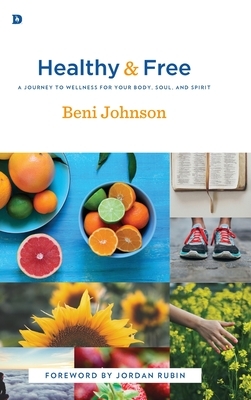 Healthy and Free by Beni Johnson