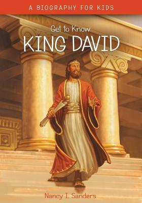 Get to Know: King David by Nancy I. Sanders