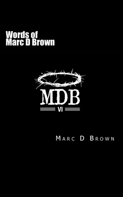 Words of Marc D Brown by Marc D. Brown