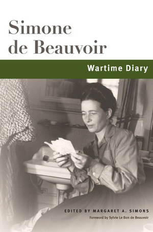 Wartime Diary by Anne Deing Cordero, Margaret A. Simons, Simone de Beauvoir, Sylvie Le Bon de Beauvoir