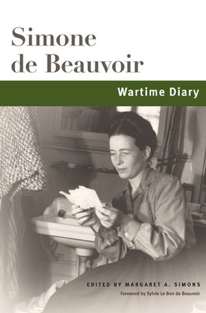 Wartime Diary by Margaret A. Simons, Sylvie Le Bon de Beauvoir, Anne Deing Cordero, Simone de Beauvoir