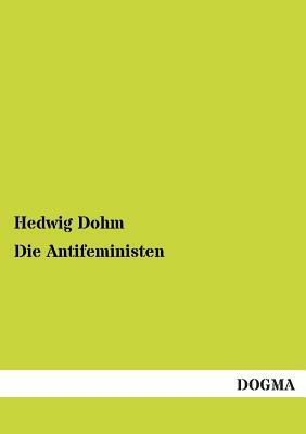 Die Antifeministen by Hedwig Dohm