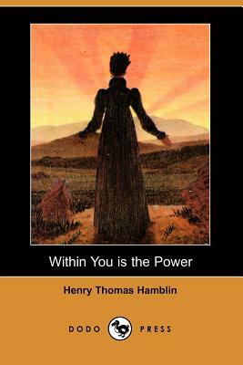 Within You Is the Power (Dodo Press) by Henry Thomas Hamblin