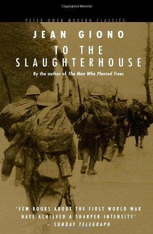 To The Slaughterhouse (Peter Owen Modern Classic) by Jean Giono by Jean Giono, Jean Giono