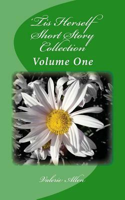 'Tis Herself: Short Story Collection: Volume One by Valerie Allen