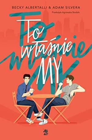 To właśnie my by Becky Albertalli, Adam Silvera