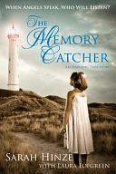 The Memory Catcher: When Angels Speak, Who Will Listen? by Sarah Hinze