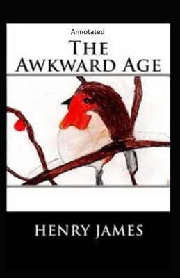 The Awkward Age: (Annotated) by Henry James