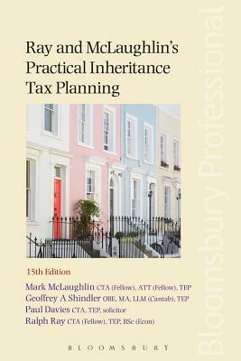 Ray and McLaughlin's Practical Inheritance Tax Planning: 15th Edition by Mark McLaughlin, Ralph Ray, Paul Davies