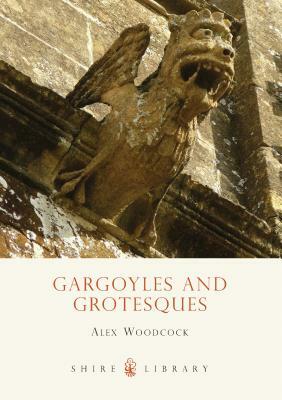 Gargoyles and Grotesques by Alex Woodcock