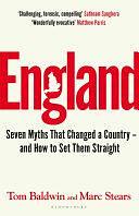 England: Seven Myths That Changed a Country – and How to Set Them Straight by Tom Baldwin, Marc Stears