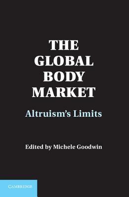 The Global Body Market: Altruism's Limits by 