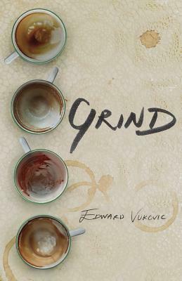 Grind by Edward Vukovic