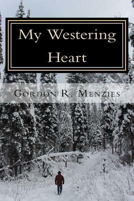 My Westering Heart by Gordon R. Menzies
