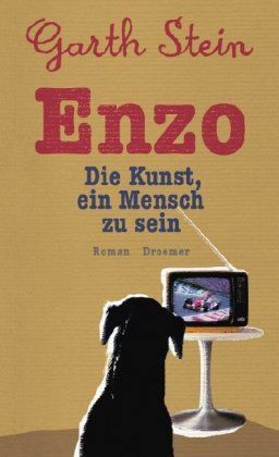 Enzo: Die Kunst, ein Mensch zu sein by Garth Stein