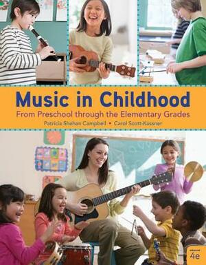 Music in Childhood Enhanced: From Preschool Through the Elementary Grades, Spiral Bound Version by Carol Scott-Kassner, Patricia Shehan Campbell