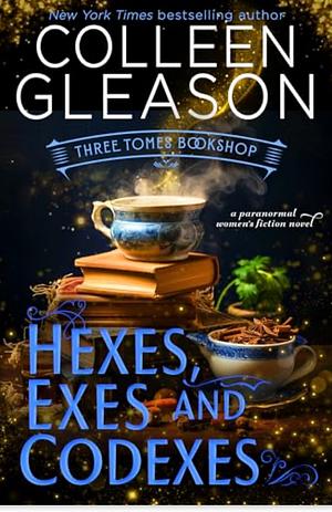 Hexes, Exes and Codexes by Colleen Gleason