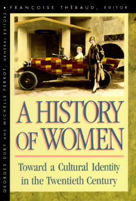 History of Women in the West, Volume V: Toward a Cultural Identity in the Twentieth Century (Revised) by 