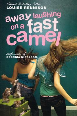 Away Laughing on a Fast Camel: Even Moreconfessions of Georgia Nicolson by Louise Rennison