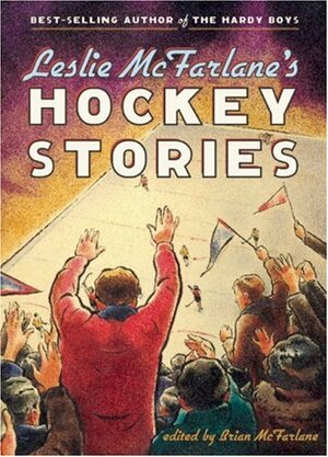 Leslie McFarlane's Hockey Stories, Volume 2 by Leslie McFarlane