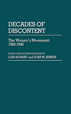 Decades of Discontent: The Women's Movement, 1920-1940 by Lois Scharf, Joan M. Jensen