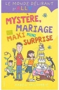Mystère, mariage et maxi mini surprise by Karen McCombie