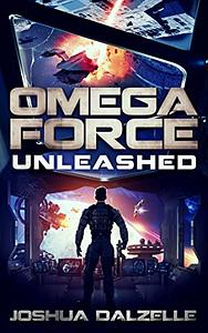Omega Force: Unleashed  by Joshua Dalzelle