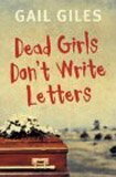 Dead Girls Don't Write Letters by Gail Giles