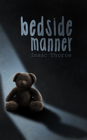 Bedside Manner by Isaac Thorne