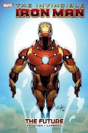 The Invincible Iron Man, Vol. 11: The Future by Matt Fraction