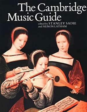 The Cambridge Music Guide by Alison Latham, Stanley Sadie