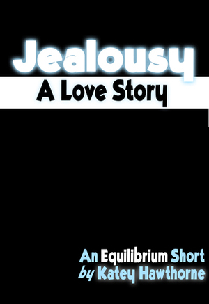 Jealousy: A Love Story by Raven McKnight, Katey Hawthorne