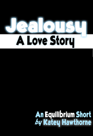 Jealousy: A Love Story by Katey Hawthorne, Raven McKnight