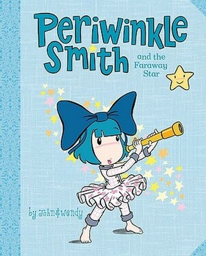 Periwinkle Smith and the Faraway Star by John &amp; Wendy