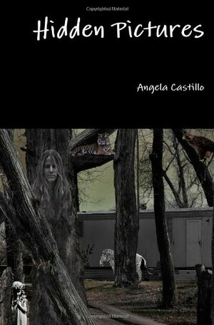 Hidden Pictures: Short Stories and Poems by Angela C. Castillo