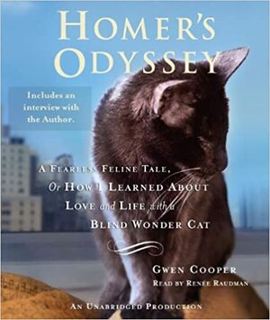 Homer's Odyssey: A Fearless Feline Tale, or How I Learned About Love and Life with a Blind Wonder Cat by Gwen Cooper