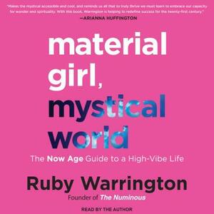 Material Girl, Mystical World: The Now Age Guide to a High-Vibe Life by Ruby Warrington