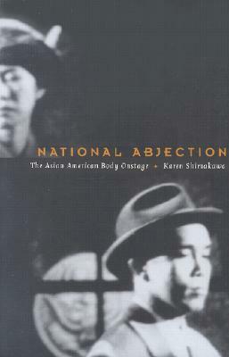 National Abjection: The Asian American Body on Stage by Karen Shimakawa