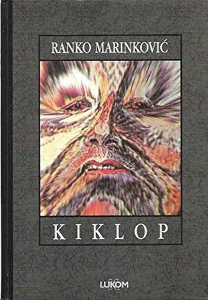 Kiklop by Ranko Marinković