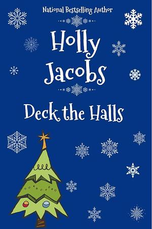 Deck the Halls: a Holiday Novella by Holly Jacobs