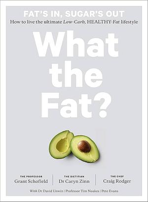 What the Fat? by Grant Schofield, Craig Rodger, Dr Caryn Zinn