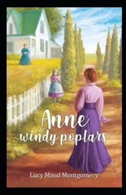 Anne of Windy Poplars Annotated by L.M. Montgomery