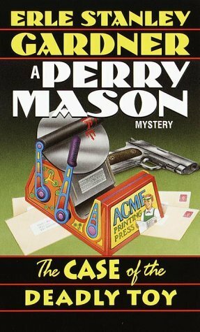 The Case of the Deadly Toy by Erle Stanley Gardner